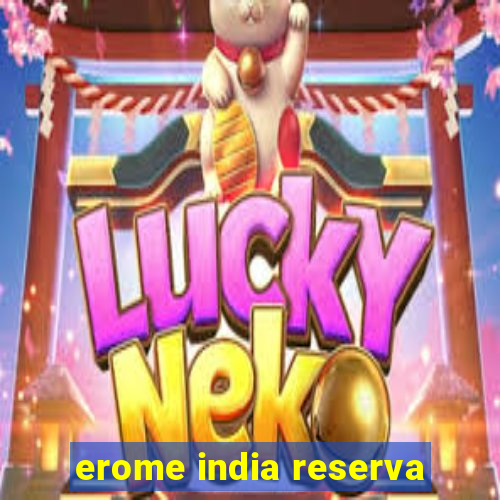 erome india reserva